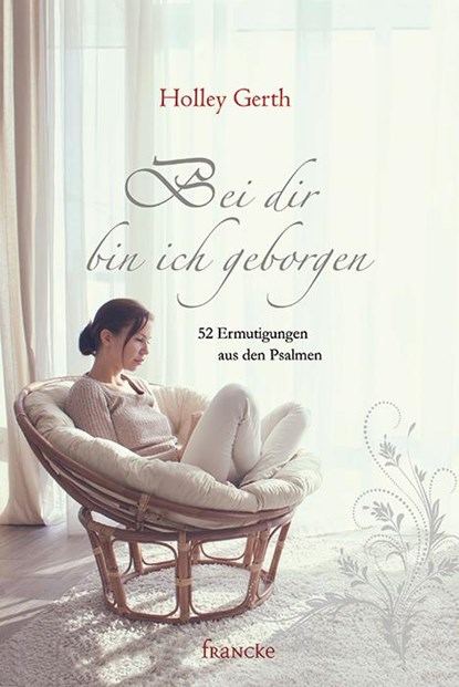 Bei dir bin ich geborgen, Holley Gerth - Gebonden - 9783868276091