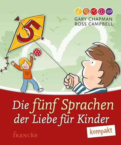 Die fünf Sprachen der Liebe für Kinder kompakt, Gary Chapman ; Ross Campbell - Gebonden - 9783868276145