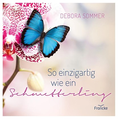 So einzigartig wie ein Schmetterling, Debora Sommer - Gebonden - 9783868277197