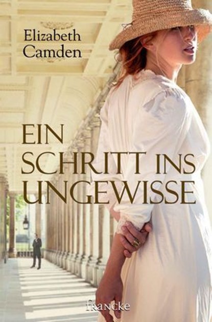 Ein Schritt ins Ungewisse, Elizabeth Camden - Ebook - 9783868277951