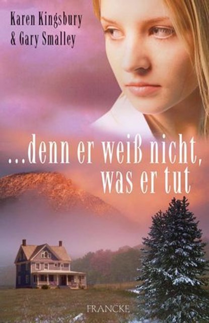 ... denn er weiß nicht, was er tut, Karen Kingsbury ; Gary Smalley - Ebook - 9783868278859
