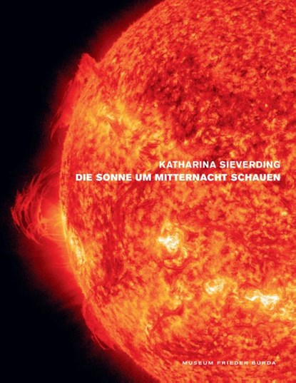 Katharina Sieverding. Die Sonnen um Mitternacht schauen, Udo Kittelmann - Gebonden - 9783868326710