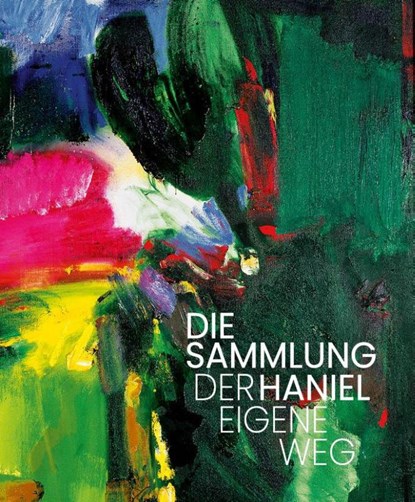 DIE SAMMLUNG HANIEL - DER EIGENE WEG, Walter Smerling - Gebonden - 9783868327700