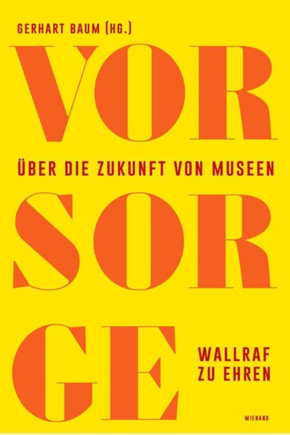 Vor Sorge. Über die Zukunft von Museen, Gerhart Baum - Gebonden - 9783868328110