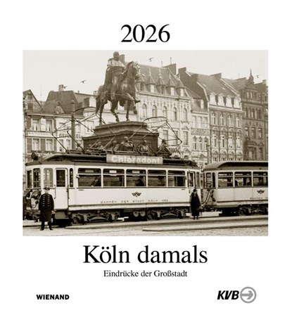 Köln damals 2026, KVB Kölner Verkehrs-Betriebe AG - Paperback - 9783868328301