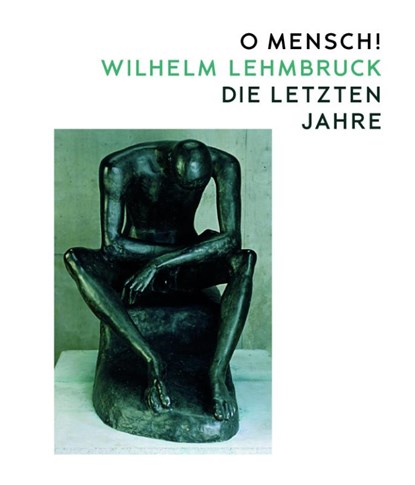 O Mensch! Wilhelm Lehmbruck - Die letzten Jahre, Zürcher Kunstgesellschaft ; Kulturstiftung Sachsen-Anhalt ; Kunstmuseum Moritzburg Halle (Saale) - Paperback - 9783868328387
