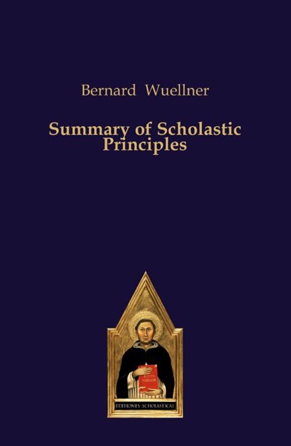 Summary of Scholastic Principles, Bernard Wuellner - Paperback - 9783868382631