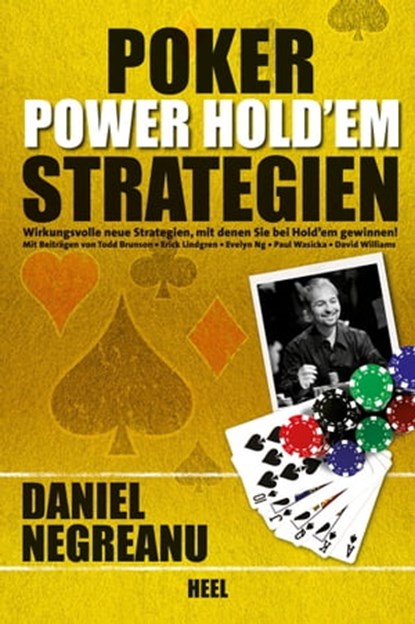 Poker Power Hold'em Strategien, Daniel Negreanu ; Todd Brunson ; Erick Lindgren ; Evelyn Ng ; Paul Wasicka ; David Williams - Ebook - 9783868526202