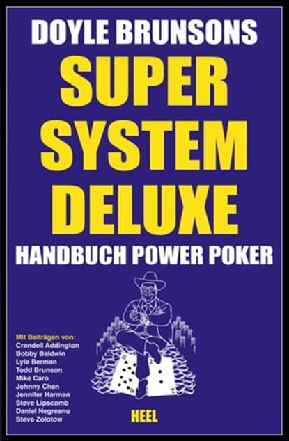 Super System Deluxe - Handbuch Power Poker, Doyle Brunson ; Todd Brunson ; Mike Caro ; Daniel Negreanu ; Lyle Berman ; Bobby Baldwin ; Johnny Chan ; Jennifer Harman ; Crandell Addington - Ebook - 9783868526684