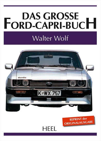 Das große Ford-Capri-Buch, Walter Wolf - Gebonden - 9783868528237
