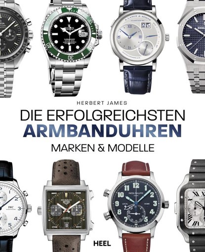 Die erfolgreichsten Armbanduhren, Herbert James - Gebonden - 9783868529531