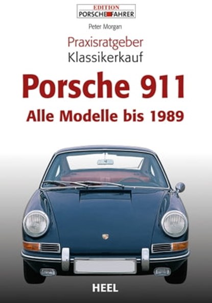 Praxisratgeber Klassikerkauf Porsche 911, Peter Morgan - Ebook - 9783868529951