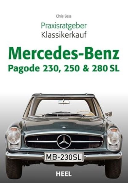 Praxisratgeber Klassikerkauf Mercedes-Benz Pagode 230, 250 & 280 SL, Chris Bass - Ebook - 9783868529968