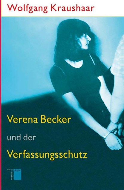 Verena Becker und der Verfassungsschutz, Wolfgang Kraushaar - Paperback - 9783868542271