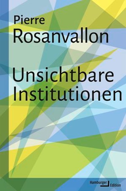 Unsichtbare Institutionen, Pierre Rosanvallon - Ebook - 9783868544107