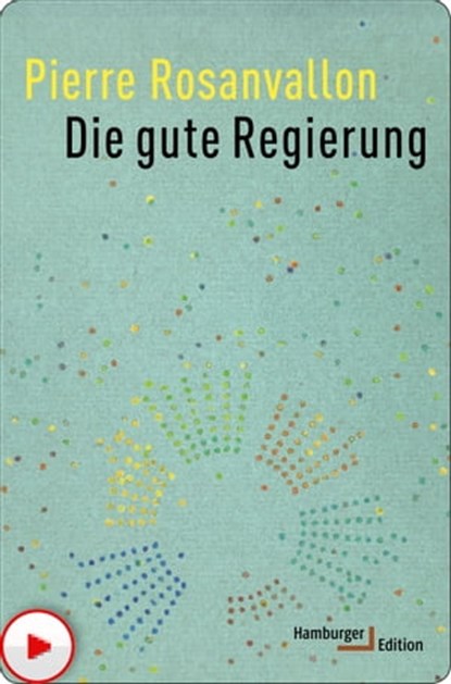 Die gute Regierung, Pierre Rosanvallon - Ebook - 9783868546736