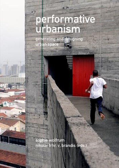 Performative Urbanism, Sophie Wolfrum ; Nikolai von Brandis - Gebonden - 9783868593044