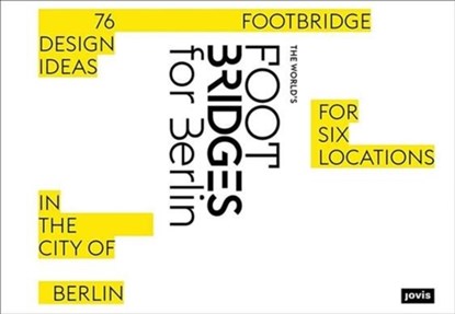 The World's Footbridges for Berlin, Mike Schlaich ; Arndt Goldack - Gebonden - 9783868594881