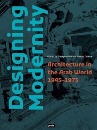 Designing Modernity, George Arbid ; Philipp Oswalt - Paperback - 9783868597233