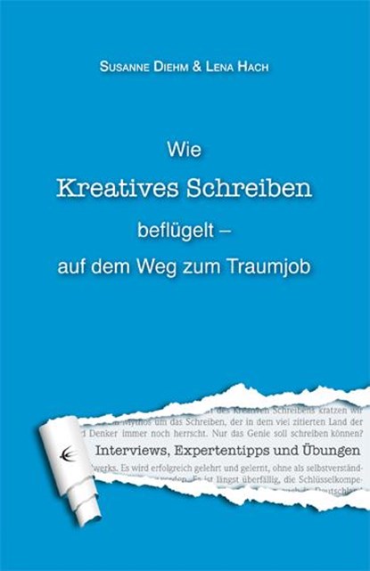Wie Kreatives Schreiben beflügelt - auf dem Weg zum Traumjob, Lena Hach ; Susanne Diehm - Paperback - 9783868630848