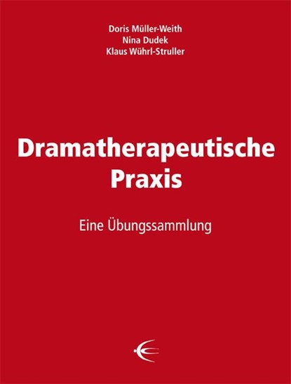 Dramatherapeutische Praxis, Doris Müller-Weith ; Nina Dudek ; Klaus Wührl-Struller - Paperback - 9783868631371