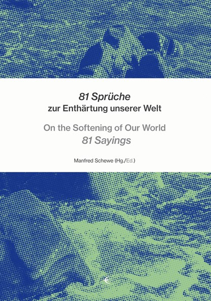 81 Sprüche zur Enthärtung unserer Welt - On the Softening of Our World 81 Sayings, Manfred Schewe - Paperback - 9783868632279