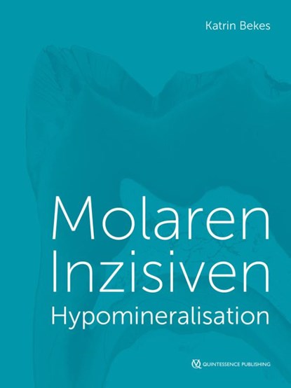 Molaren-Inzisiven-Hypomineralisation, Katrin Bekes - Gebonden - 9783868675610