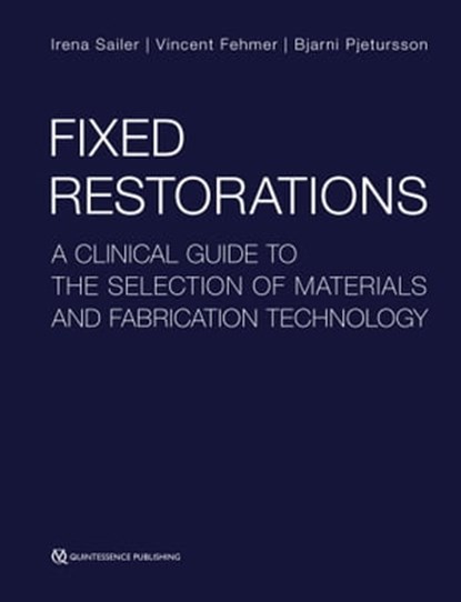 Fixed Restorations, Irena Sailer ; Vincent Fehmer ; Bjarni E. Pjetursson - Ebook - 9783868675634