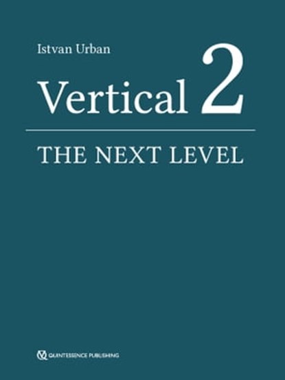 Vertical 2: The Next Level of Hard and Soft Tissue Augmentation, Istvan Urban - Ebook - 9783868675924