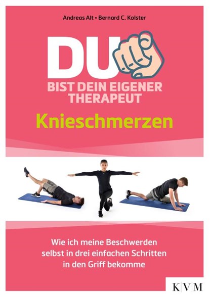 Du bist dein eigener Therapeut - Knieschmerzen, Andreas Alt ; Bernard C. Kolster - Paperback - 9783868676013