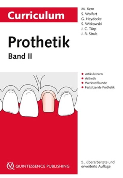 Curriculum Prothetik, Matthias Kern ; Stefan Wolfart ; Guido Heydecke ; Siegbert Witkowski ; Jens Christoph Türp ; Jörg R. Strub - Ebook - 9783868676150
