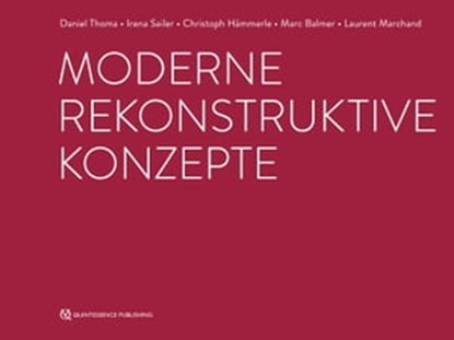 Moderne rekonstruktive Konzepte, Daniel Thoma ; Irena Sailer ; Christoph Hämmerle ; Marc Balmer ; Laurent Marchand - Ebook - 9783868676440