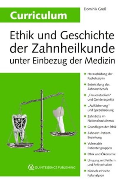 Curriculum Ethik und Geschichte der Zahnheilkunde unter Einbezug der Medizin, Dominik Groß - Ebook - 9783868676617