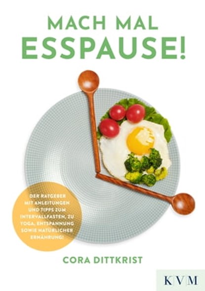 Mach mal Esspause!, Cora Dittkrist - Ebook - 9783868676662