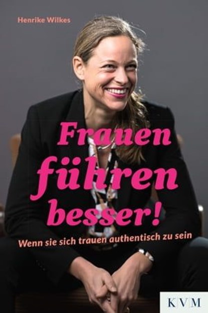 Frauen führen besser!, Henrike Wilkes - Ebook - 9783868676891
