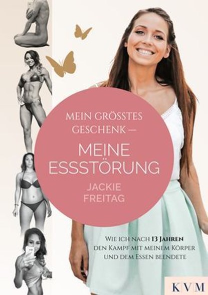 Mein größtes Geschenk – Meine Essstörung, Jackie Freitag - Ebook - 9783868677089