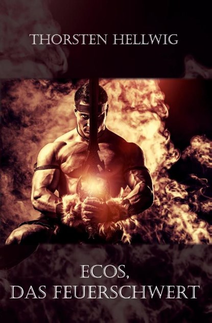 Ecos - Das Feuerschwert, Thorsten Hellwig - Paperback - 9783868707632