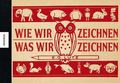 Wie wir zeichnen, was wir zeichnen, E. G. Lutz - Gebonden - 9783868738452