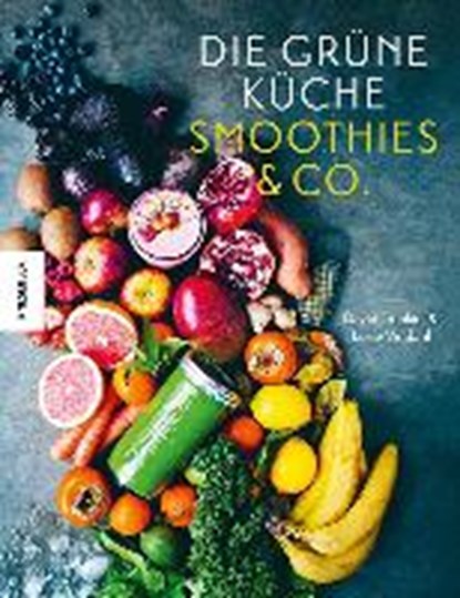 Die Grüne Küche Smoothies & Co., VINDAHL,  Luise ; Frenkiel, David - Gebonden - 9783868739572