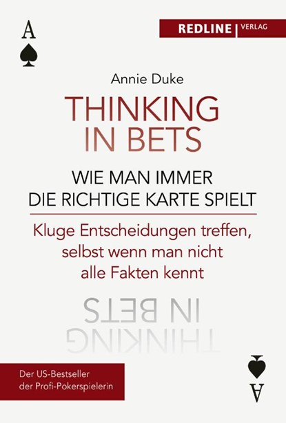 Thinking in bets - wie man immer die richtige Karte spielt, Annie Duke - Gebonden - 9783868819168