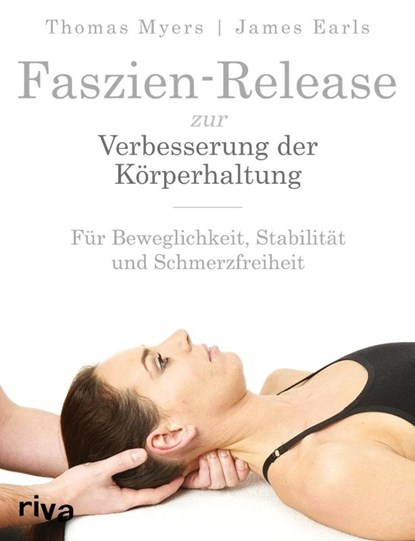 Faszien-Release zur Verbesserung der Körperhaltung, Thomas Myers ; James Earls - Paperback - 9783868837339