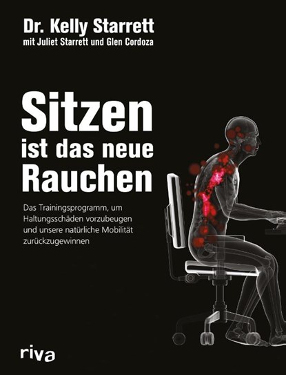 Sitzen ist das neue Rauchen, Kelly Starrett ; Glen Cordoza ; Juliet Starrett - Gebonden - 9783868838008