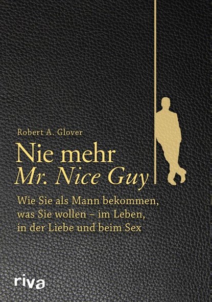 Nie mehr Mr. Nice Guy, Robert A. Glover - Gebonden - 9783868839319
