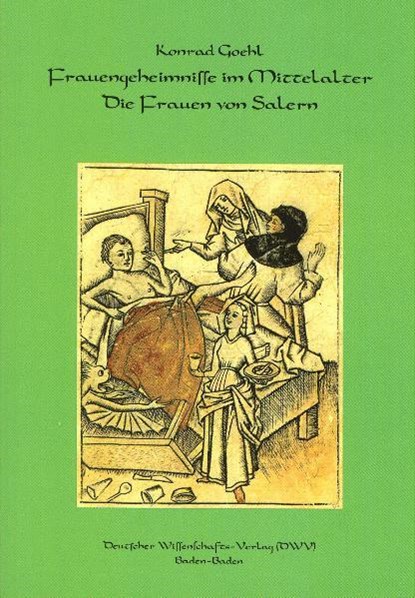Frauengeheimnisse im Mittelalter. Die Frauen von Salern, Konrad Goehl - Paperback - 9783868880182