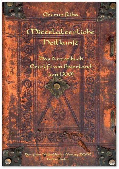Mittelalterliche Heilkunst. Das Arzneibuch Ortolfs von Baierland (um 1300), Ortrun Riha - Paperback - 9783868880717