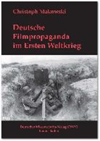 Makowski, C: Deutsche Filmpropaganda im Ersten Weltkrieg. En, MAKOWSKI,  Christoph - Paperback - 9783868880731