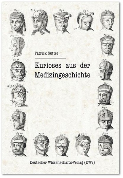 Kurioses aus der Medizingeschichte, Patrick Sutter - Paperback - 9783868881011
