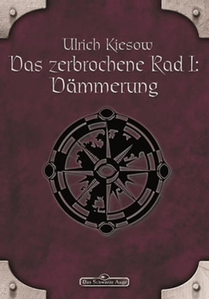 DSA 56: Das zerbrochene Rad 1 - Dämmerung, Ulrich Kiesow - Ebook - 9783868896299