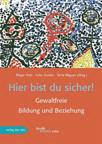Hier bist du sicher!, Jutta Gruber ; Birger Holz ; Tania Miguez - Gebonden - 9783868921984