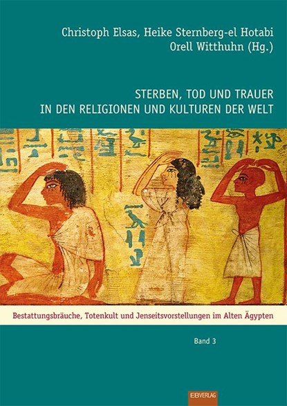 Sterben, Tod und Trauer in den Religionen und Kulturen der Welt, Christoph Elsas ;  Rainer Hannig ;  Orell Witthuhn - Paperback - 9783868930207
